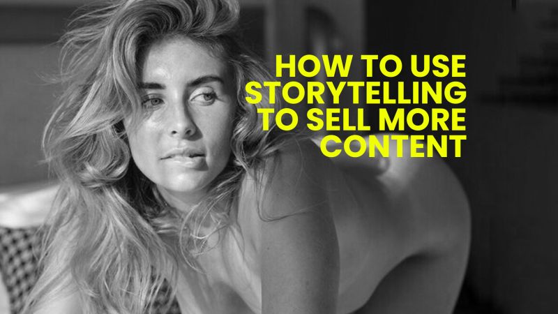 How to Use Storytelling to Sell More Content